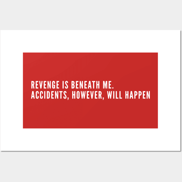 Revenge Is Beneath Me - Funny Offensive T Shirt - Geek Humor Wall Art by sillyslogans